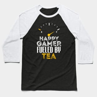 Funny Saying Happy Gamer Fueled by Tea Sarcastic Gaming Baseball T-Shirt